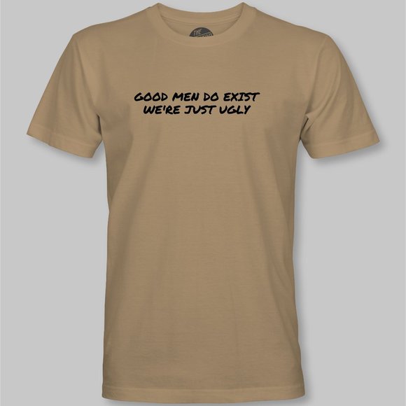 Good Men Do Exist, We're Just Ugly Funny T-Shirt - Picture 7 of 9
